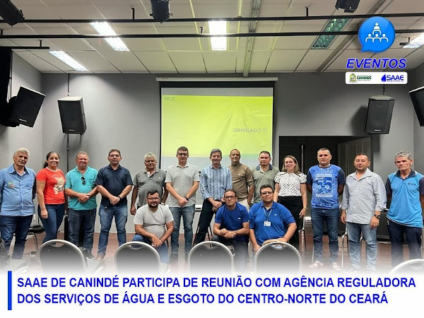Saae de Canindé participa de reunião com agência reguladora dos serviços de água e esgoto do Centro-Norte do Ceará.
