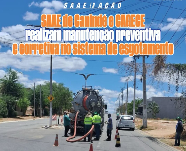SAAE de Canindé, com apoio da CAGECE, realiza manutenção preventiva e corretiva no sistema de esgotamento SANEAR.