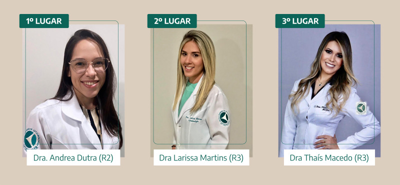 1° lugar Dra. Andrea Dutra (R2); 2º lugar Dra Larissa Martins (R3); 3º lugar Dra Thaís Macedo (R3)
