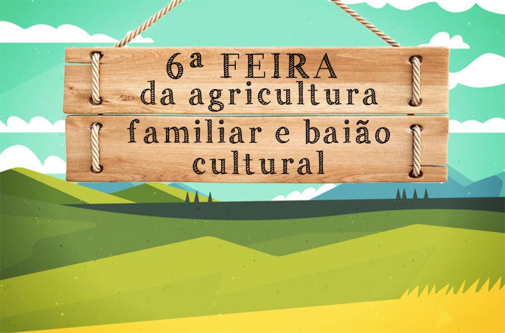 6&ordf; Feira da agricultura familiar e bai&atilde;o cultural 