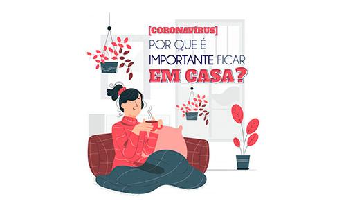 Entenda por que devemos ficar em casa